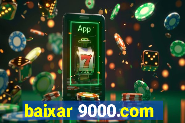 baixar 9000.com